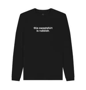 mens-this-sweatshirt-is-rubbish